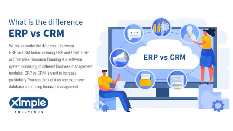 ERP vs CRM: What is the difference? | Ximple Solution