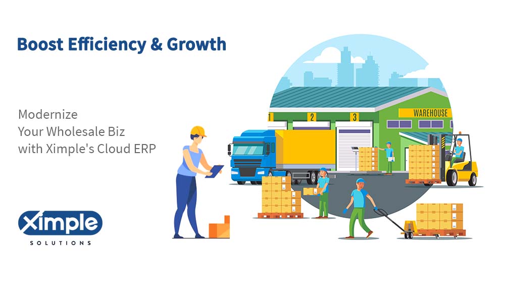 How Ximple ERP Solutions Address Challenges and Drive Growth in Wholesale Distribution?