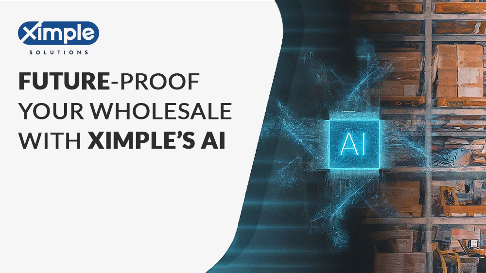 AI’s impact on wholesale distribution with a focus on Ximple’s innovative solutions